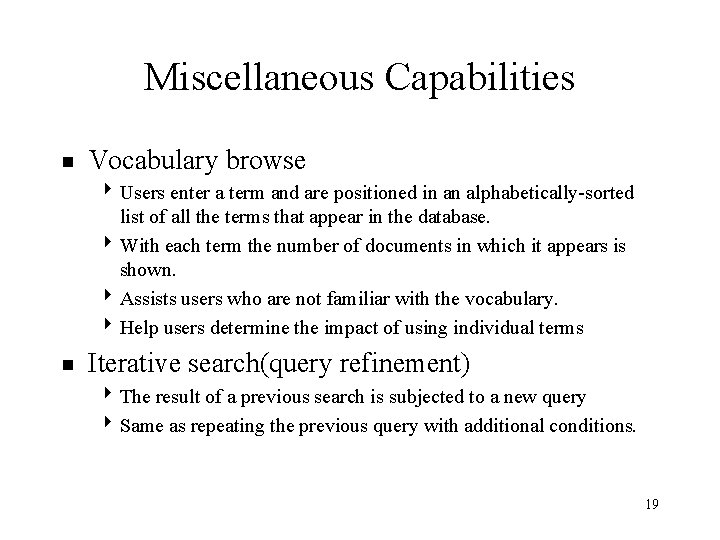Miscellaneous Capabilities Vocabulary browse Users enter a term and are positioned in an alphabetically-sorted