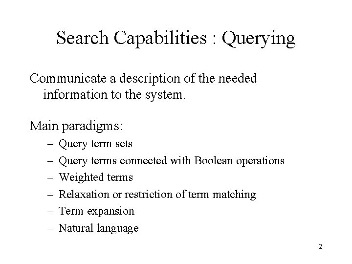 Search Capabilities : Querying Communicate a description of the needed information to the system.