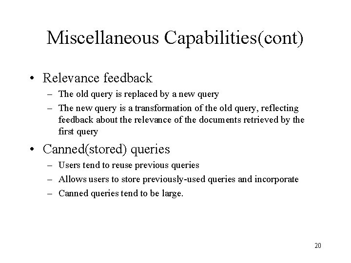 Miscellaneous Capabilities(cont) • Relevance feedback – The old query is replaced by a new