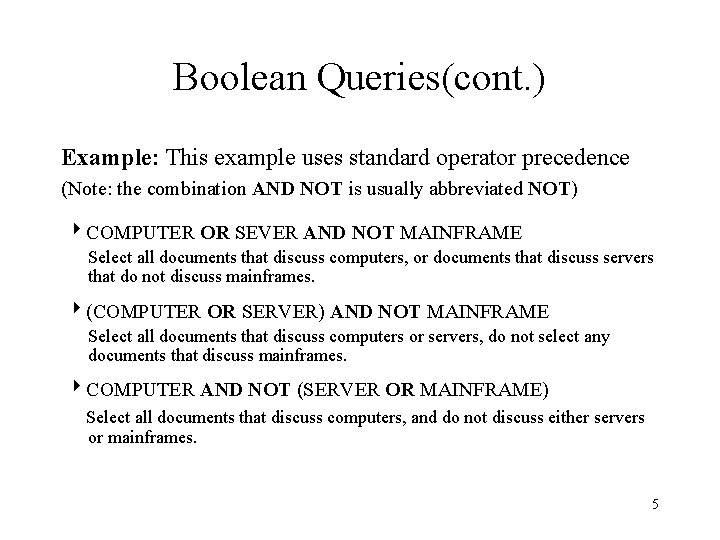 Boolean Queries(cont. ) Example: This example uses standard operator precedence (Note: the combination AND