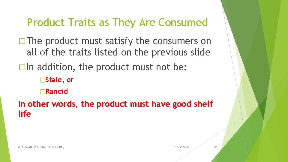 Product Traits as They Are Consumed � The product must satisfy the consumers on