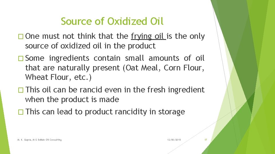 Source of Oxidized Oil � One must not think that the frying oil is