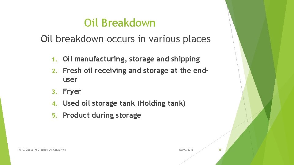 Oil Breakdown Oil breakdown occurs in various places 1. Oil manufacturing, storage and shipping