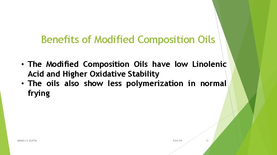 Benefits of Modified Composition Oils • The Modified Composition Oils have low Linolenic Acid