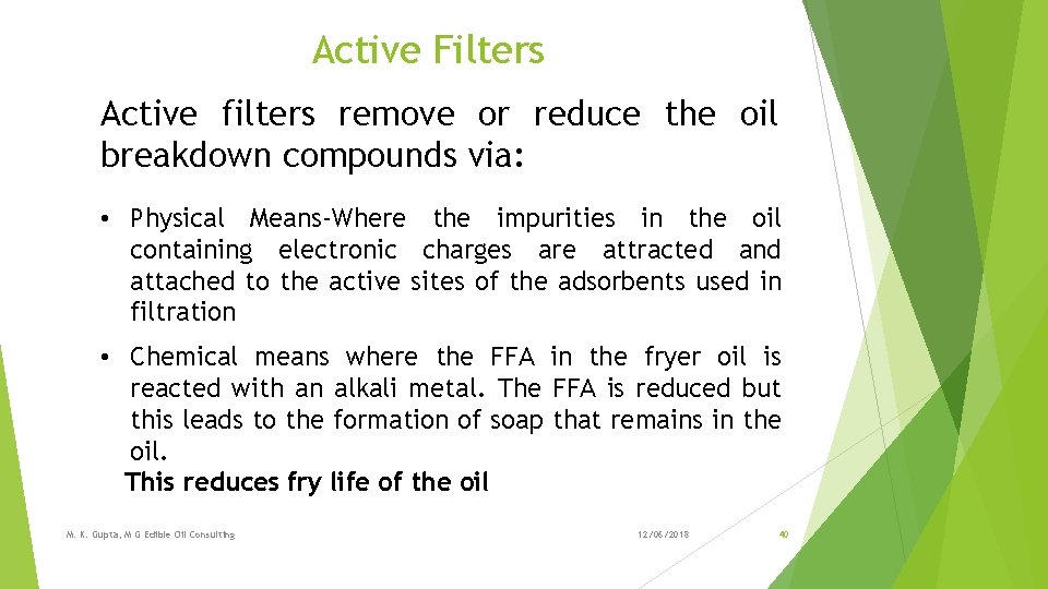 Active Filters Active filters remove or reduce the oil breakdown compounds via: • Physical