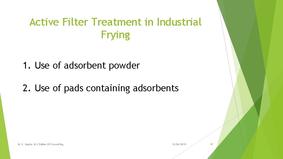 Active Filter Treatment in Industrial Frying 1. Use of adsorbent powder 2. Use of