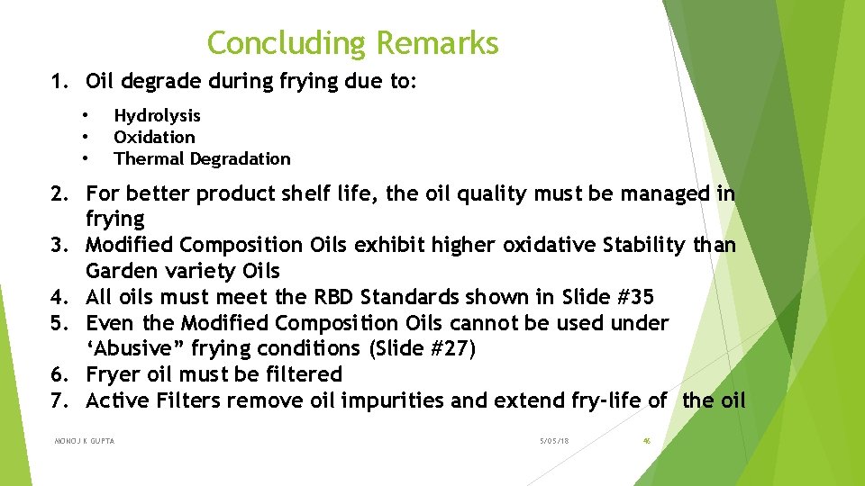 Concluding Remarks 1. Oil degrade during frying due to: • • • Hydrolysis Oxidation