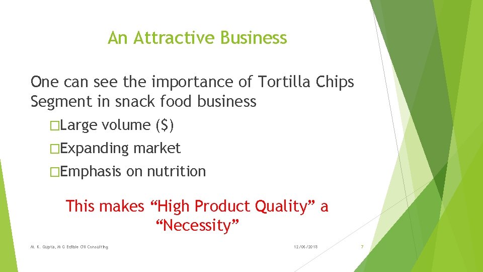 An Attractive Business One can see the importance of Tortilla Chips Segment in snack