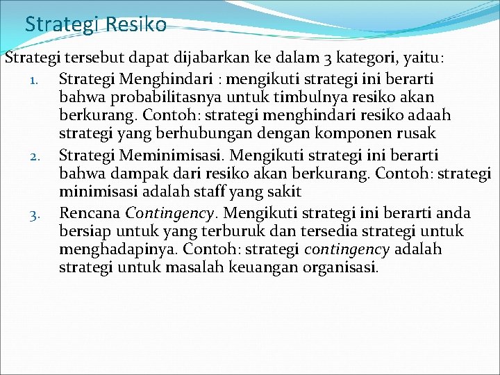 Strategi Resiko Strategi tersebut dapat dijabarkan ke dalam 3 kategori, yaitu: 1. Strategi Menghindari
