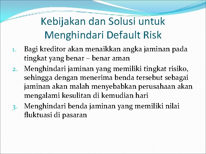 Kebijakan dan Solusi untuk Menghindari Default Risk Bagi kreditor akan menaikkan angka jaminan pada