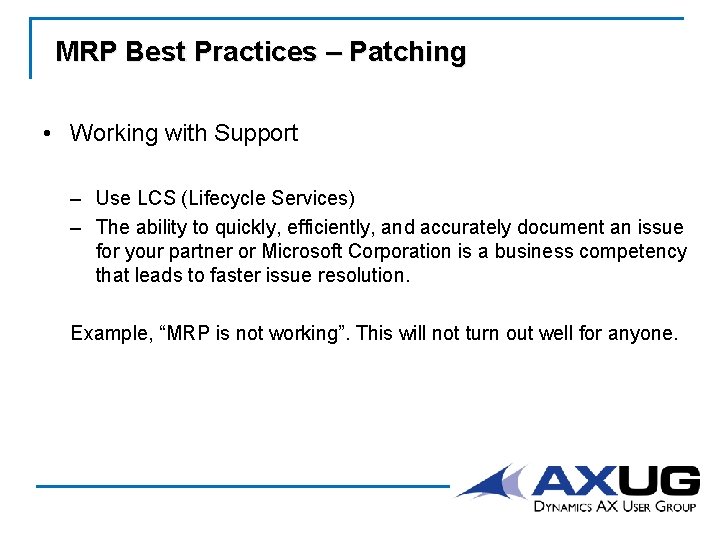 MRP Best Practices – Patching • Working with Support – Use LCS (Lifecycle Services)