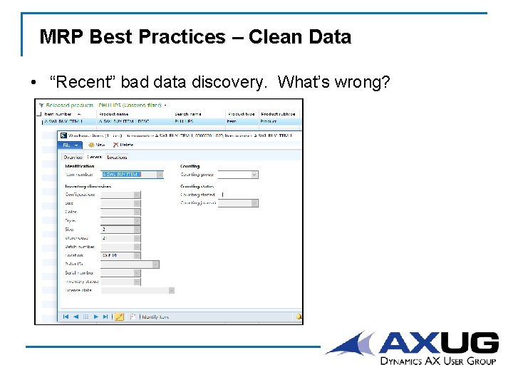 MRP Best Practices – Clean Data • “Recent” bad data discovery. What’s wrong? 