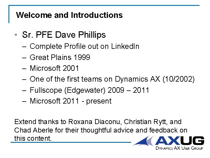 Welcome and Introductions • Sr. PFE Dave Phillips – – – Complete Profile out