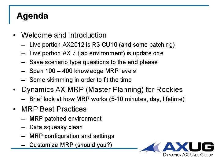 Agenda • Welcome and Introduction – – – Live portion AX 2012 is R