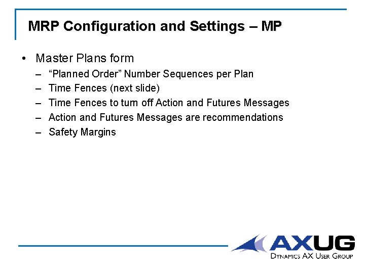 MRP Configuration and Settings – MP • Master Plans form – – – “Planned