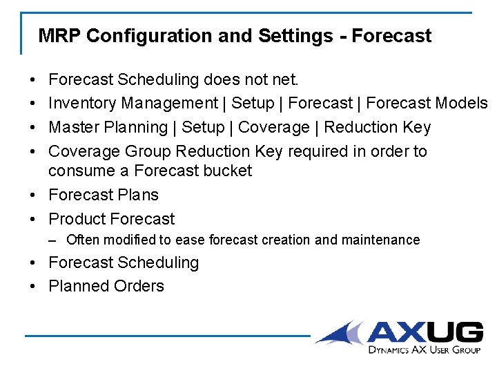 MRP Configuration and Settings - Forecast • • Forecast Scheduling does not net. Inventory