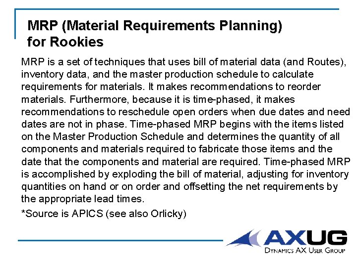 MRP (Material Requirements Planning) for Rookies MRP is a set of techniques that uses