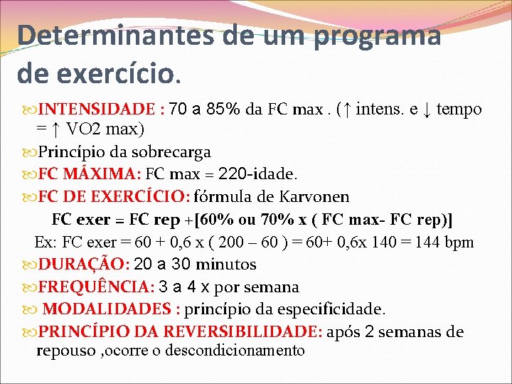 Determinantes de um programa de exercício. INTENSIDADE : 70 a 85% da FC max.