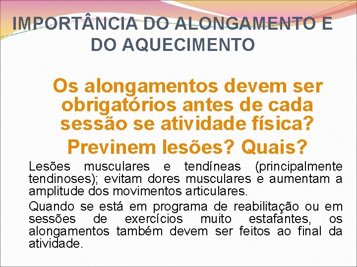 IMPORT NCIA DO ALONGAMENTO E DO AQUECIMENTO Os alongamentos devem ser obrigatórios antes de