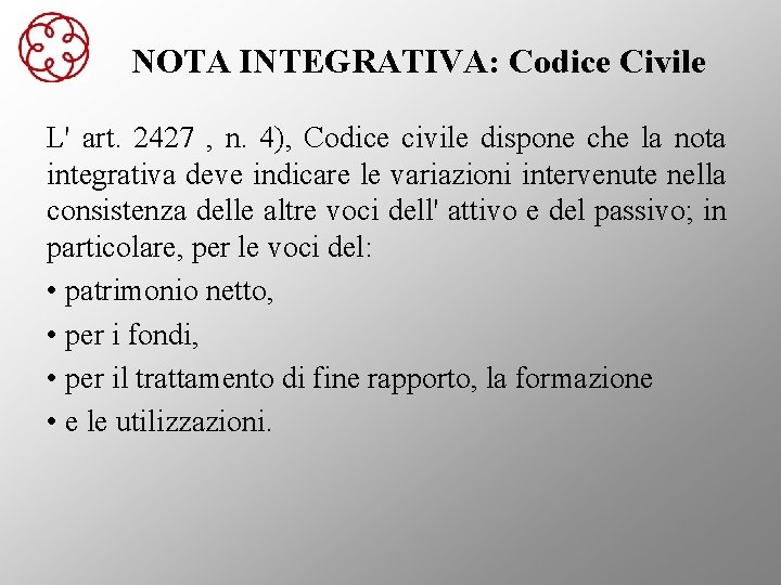 NOTA INTEGRATIVA: Codice Civile L' art. 2427 , n. 4), Codice civile dispone che