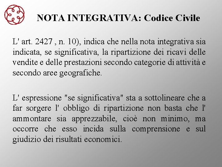 NOTA INTEGRATIVA: Codice Civile L' art. 2427 , n. 10), indica che nella nota