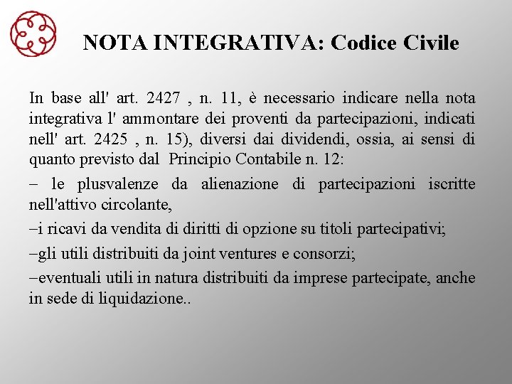 NOTA INTEGRATIVA: Codice Civile In base all' art. 2427 , n. 11, è necessario