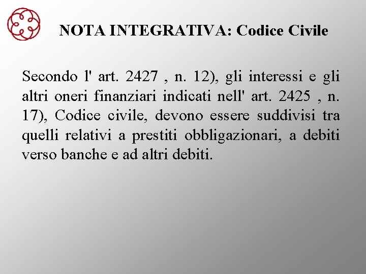 NOTA INTEGRATIVA: Codice Civile Secondo l' art. 2427 , n. 12), gli interessi e