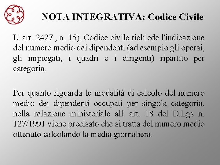 NOTA INTEGRATIVA: Codice Civile L' art. 2427 , n. 15), Codice civile richiede l'indicazione