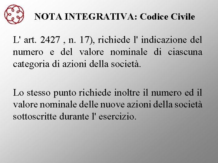 NOTA INTEGRATIVA: Codice Civile L' art. 2427 , n. 17), richiede l' indicazione del