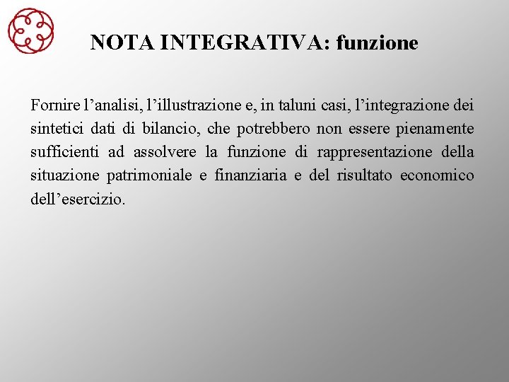 NOTA INTEGRATIVA: funzione Fornire l’analisi, l’illustrazione e, in taluni casi, l’integrazione dei sintetici dati