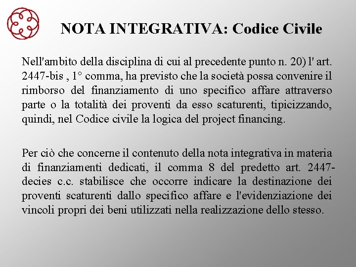 NOTA INTEGRATIVA: Codice Civile Nell'ambito della disciplina di cui al precedente punto n. 20)