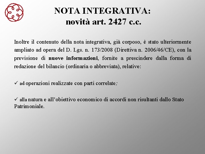 NOTA INTEGRATIVA: novità art. 2427 c. c. Inoltre il contenuto della nota integrativa, già