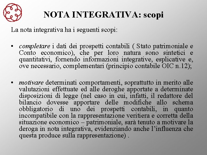 NOTA INTEGRATIVA: scopi La nota integrativa ha i seguenti scopi: • completare i dati