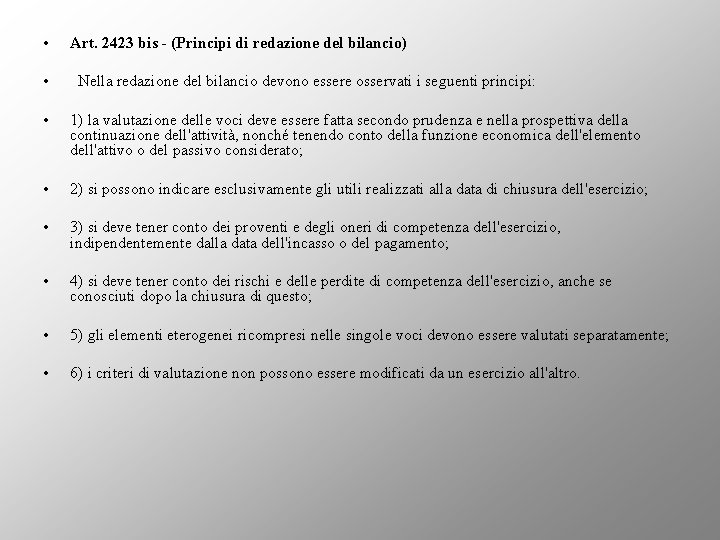  • Art. 2423 bis - (Principi di redazione del bilancio) • Nella redazione