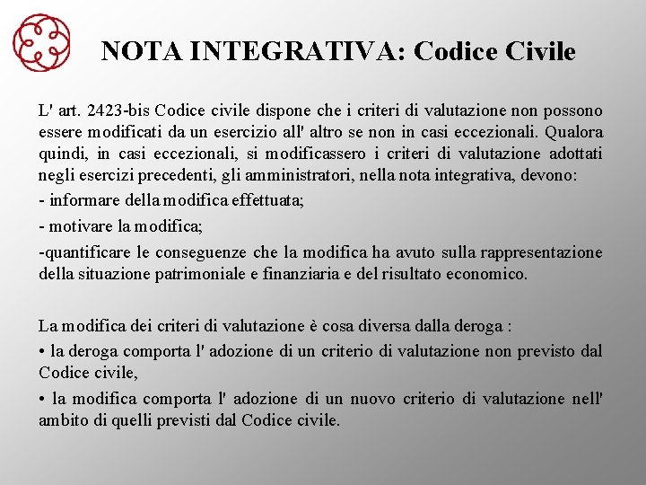 NOTA INTEGRATIVA: Codice Civile L' art. 2423 -bis Codice civile dispone che i criteri