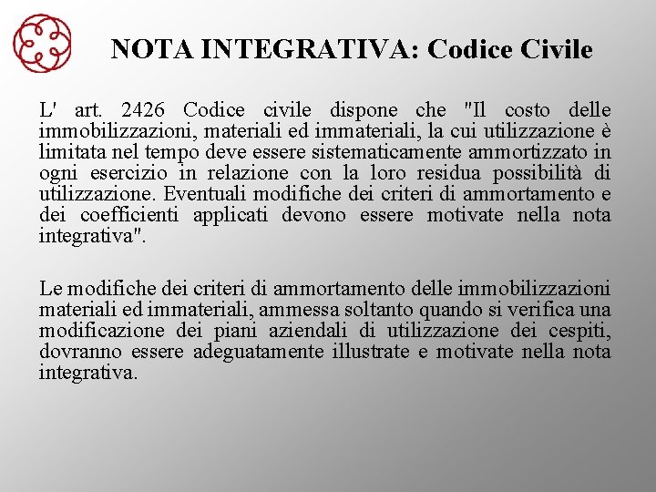 NOTA INTEGRATIVA: Codice Civile L' art. 2426 Codice civile dispone che "Il costo delle