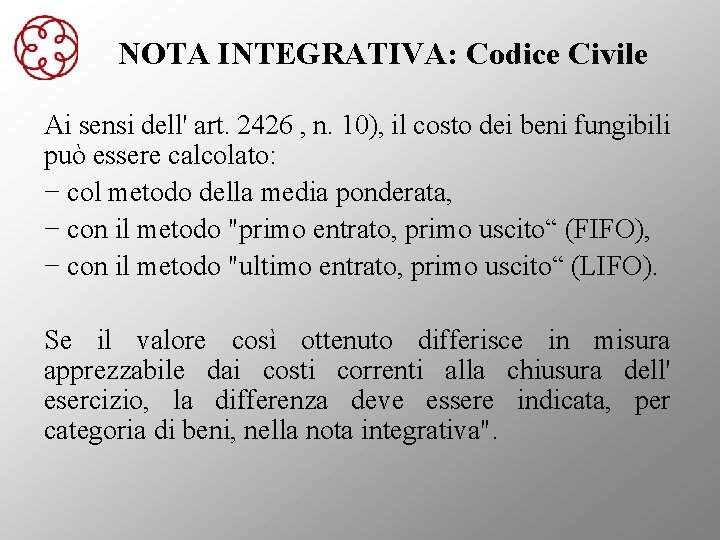 NOTA INTEGRATIVA: Codice Civile Ai sensi dell' art. 2426 , n. 10), il costo