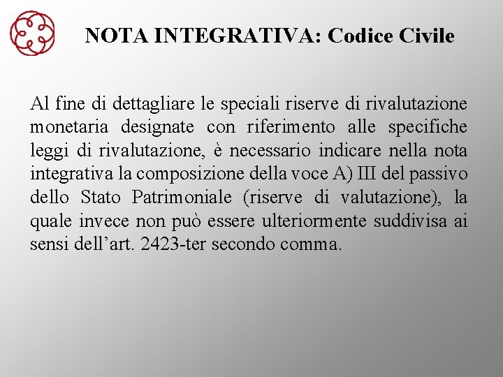 NOTA INTEGRATIVA: Codice Civile Al fine di dettagliare le speciali riserve di rivalutazione monetaria