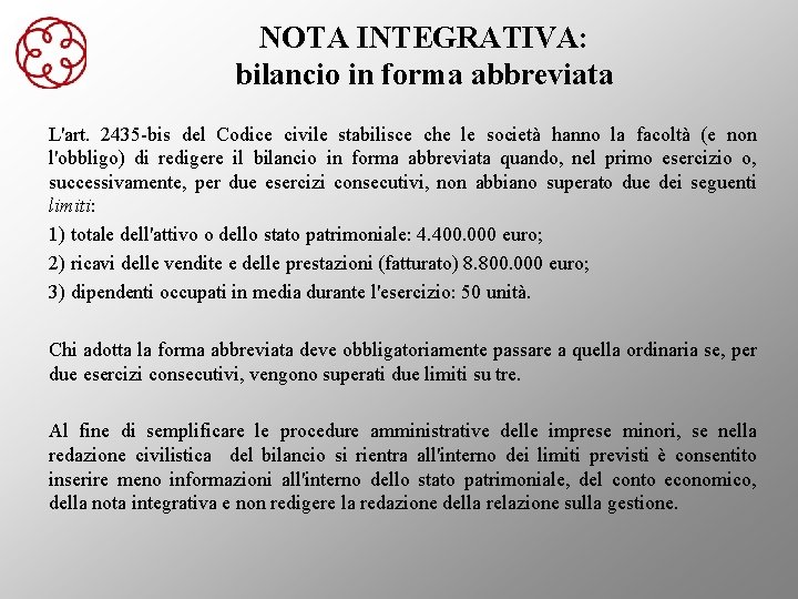 NOTA INTEGRATIVA: bilancio in forma abbreviata L'art. 2435 -bis del Codice civile stabilisce che