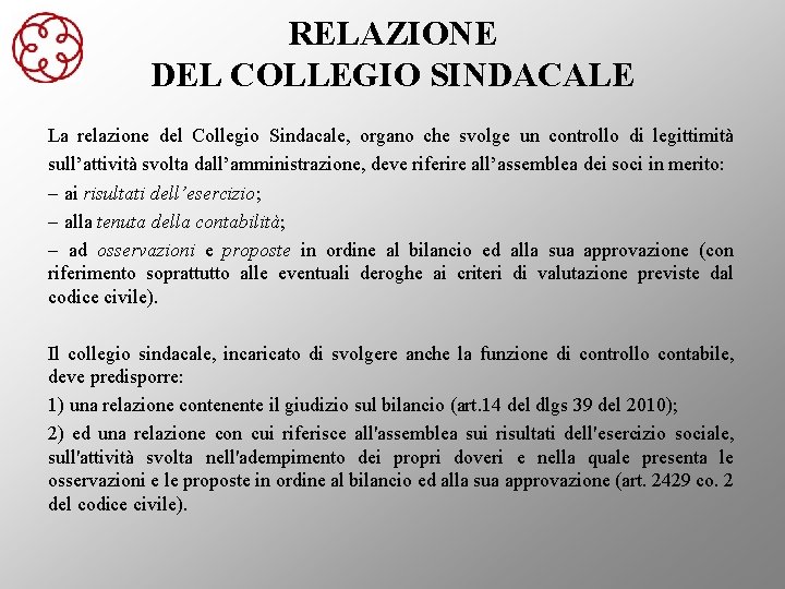 RELAZIONE DEL COLLEGIO SINDACALE La relazione del Collegio Sindacale, organo che svolge un controllo
