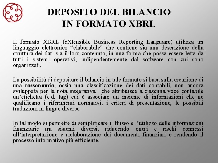 DEPOSITO DEL BILANCIO IN FORMATO XBRL Il formato XBRL (e. Xtensible Business Reporting Language)