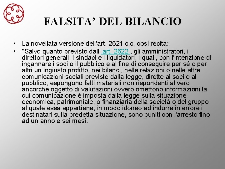 FALSITA’ DEL BILANCIO • La novellata versione dell'art. 2621 c. c. così recita: •