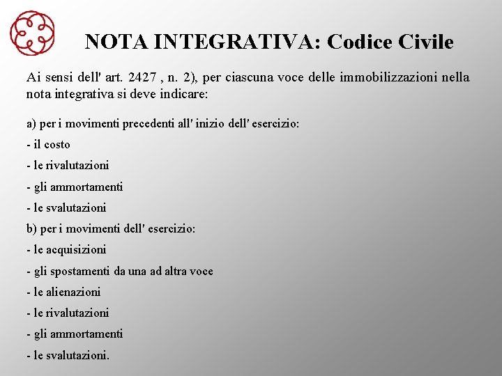 NOTA INTEGRATIVA: Codice Civile Ai sensi dell' art. 2427 , n. 2), per ciascuna