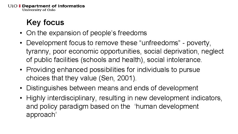 Key focus • On the expansion of people’s freedoms • Development focus to remove