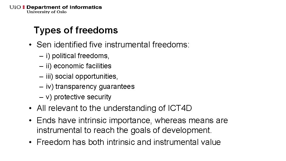 Types of freedoms • Sen identified five instrumental freedoms: – – – i) political