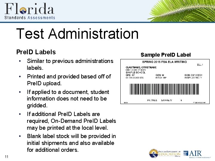 Test Administration Pre. ID Labels 11 • Similar to previous administrations labels. • Printed