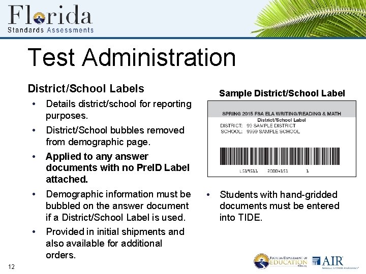 Test Administration District/School Labels 12 • Details district/school for reporting purposes. • District/School bubbles