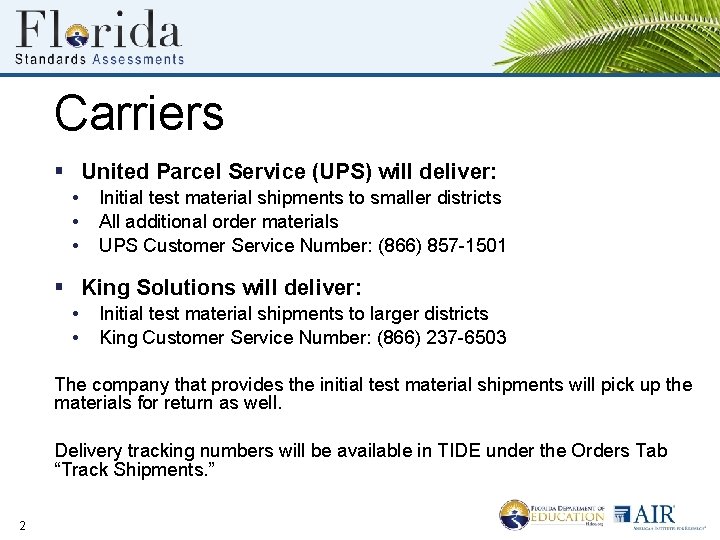 Carriers § United Parcel Service (UPS) will deliver: • • • Initial test material