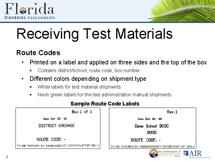 Receiving Test Materials Route Codes • Printed on a label and applied on three