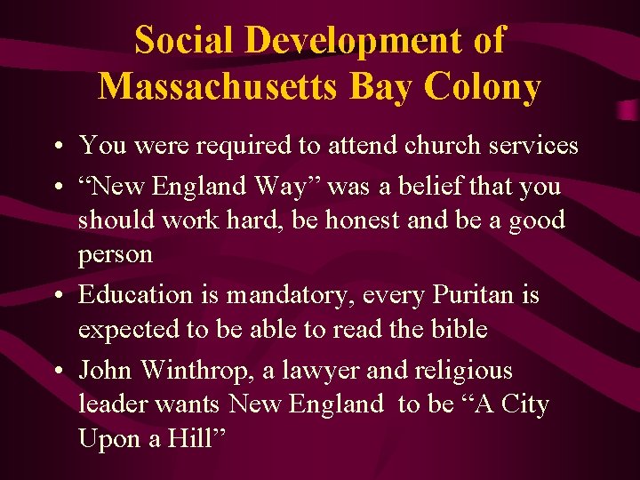 Social Development of Massachusetts Bay Colony • You were required to attend church services